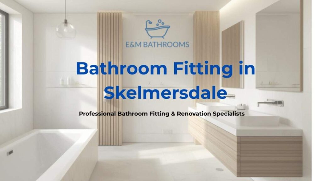 Bathroom-Fitting-in-Skelmersdale Bathroom-Fitters-in-Skelmersdale