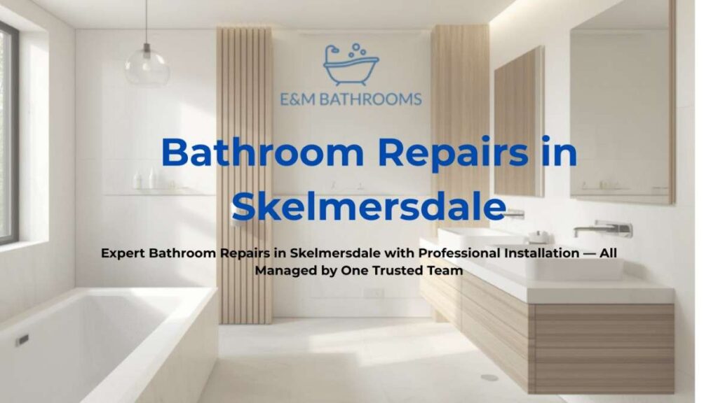 Bathroom-Repairs-in-Skelmersdale